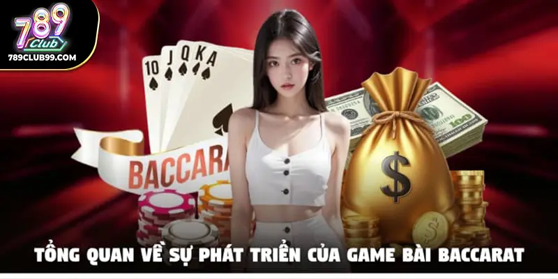 Tổng quan về sự phát triển của game bài Baccarat