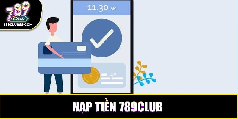 Bảo mật và uy tín của 789Club khi nạp tiền