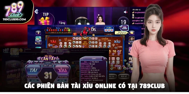 Các phiên bản tài xỉu online có tại 789Club