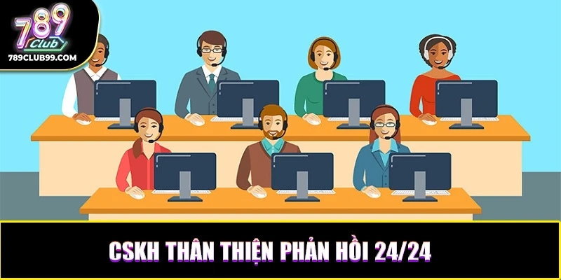 CSKH thân thiện, phản hồi tức thì