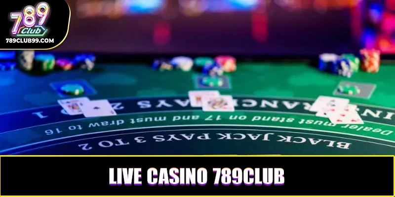 Danh sách trò chơi live casino được yêu thích tại 789Club