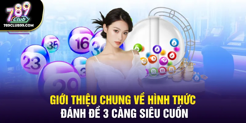Giới thiệu chung về hình thức đánh đề 3 càng siêu cuốn