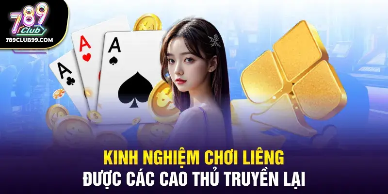 Kinh nghiệm chơi Liêng được các cao thủ truyền lại