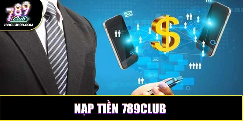 Kinh nghiệm nạp tiền 789Club an toàn