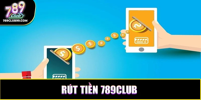 Lưu ý khi rút tiền 789Club