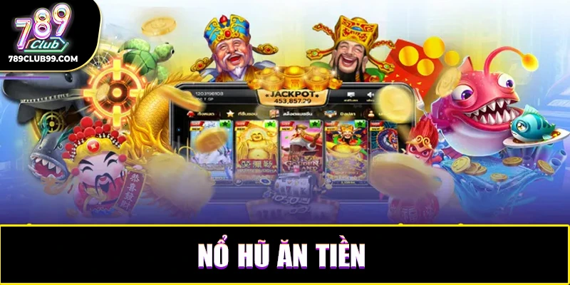 nổ hũ ăn tiền