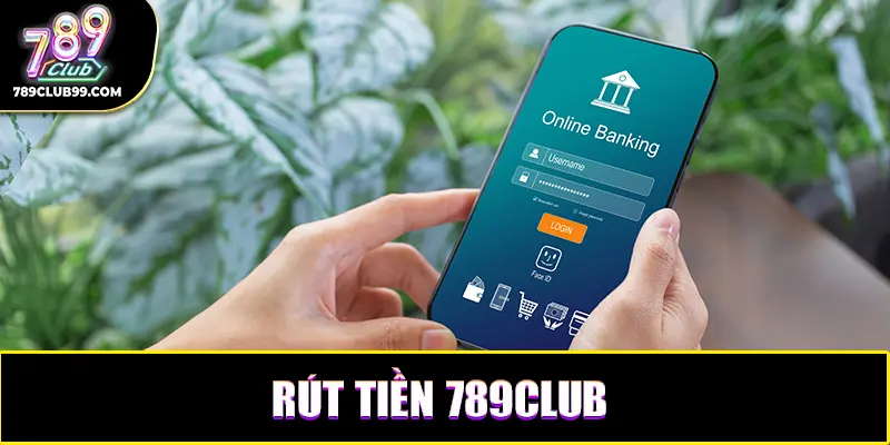 Rút tiền 789Club