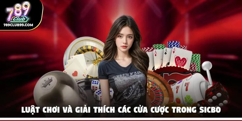 Luật lệ và giải thích các cửa cược trong Sicbo