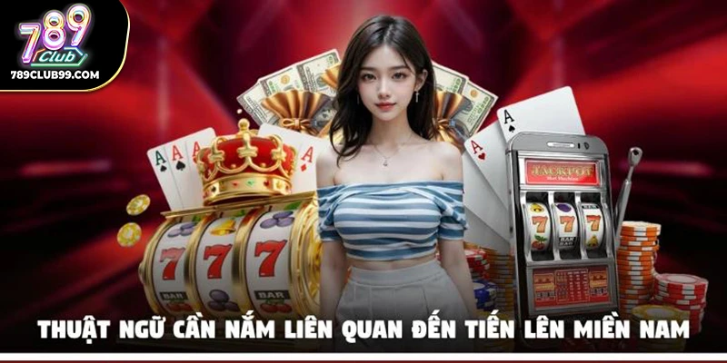 Thuật ngữ quan trọng cần nắm liên quan đến tiến lên miền Nam