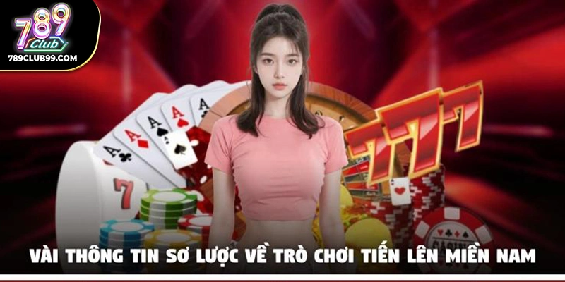 Vài thông tin sơ lược về trò chơi tiến lên miền Nam