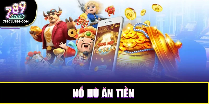 Vài nét thông tin thú vị xoay quanh game nổ hũ ăn tiền đình đám