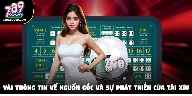 Vài thông tin về nguồn gốc và sự phát triển của tài xỉu