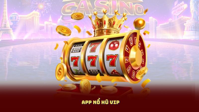 App Nổ Hũ VIP: Nổ Hũ Trăm Triệu Không Cần Vốn Lớn